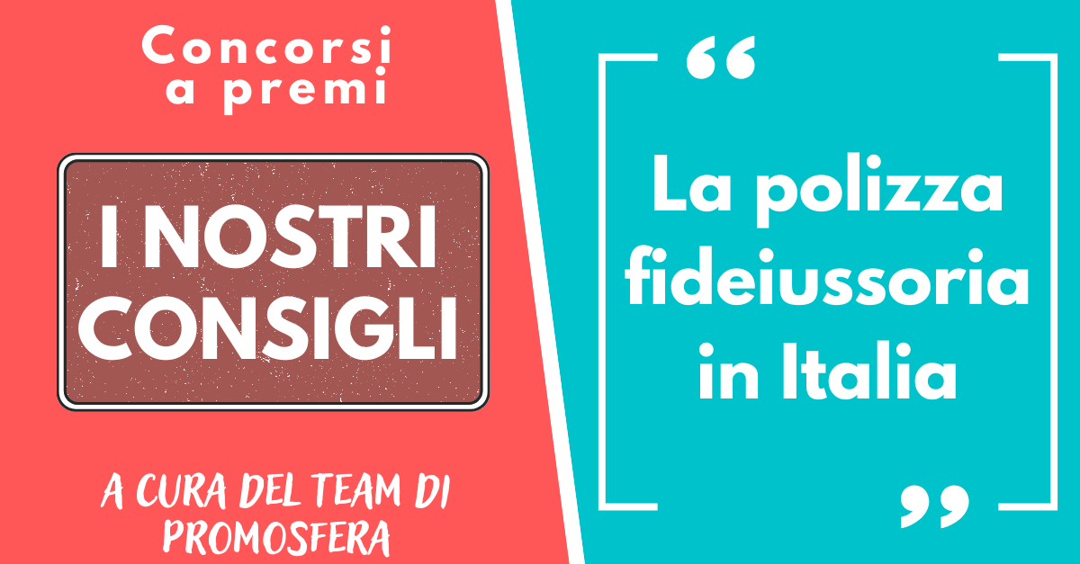 La Polizza Fideiussoria Per I Concorsi A Premio In Italia Promosfera